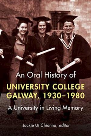 An Oral History of University College Galway, 1930-80
