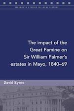 The Impact of the Great Famine on Sir William Palmer's Estates in Mayo, 1840-69