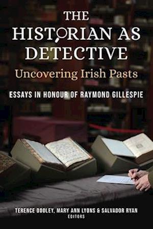 The Historian as Detective. Uncovering Irish Pasts