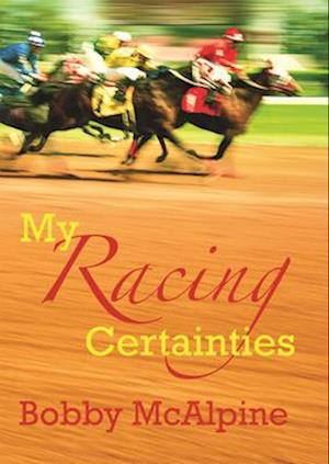 My Racing Certainties