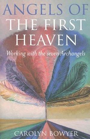 Angels of the First Heaven, The – How to work with the seven Archangels