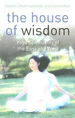 House of Wisdom, The – Yoga of the East and West