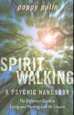 Spiritwalking - The definitive guide to living and working with the unseen