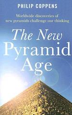 New Pyramid Age, The – Worldwide Discoveries of New Pyramids Challenge Our Thinking