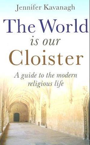 World Is Our Cloister, The – A guide to the modern religious life