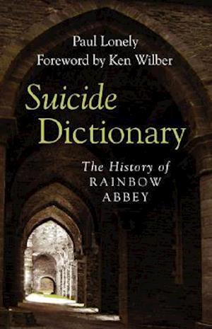 Suicide Dictionary – The History of Rainbow Abbey