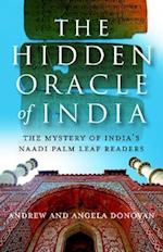 Hidden Oracle of India, The – The Mystery of India`s Naadi Palm Leaf Readers