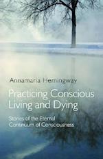 Practicing Conscious Living and Dying – Stories of the Eternal Continuum of Consciousness