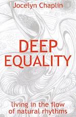 Deep Equality – Living in the Flow of Natural Rhythms