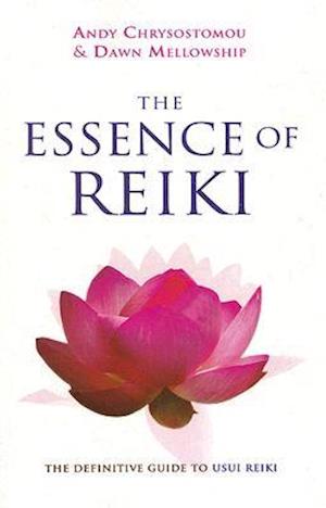 Essence of Reiki, The - The definitive guide to Usui Reiki