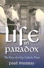 Life in Paradox – The Story of a Gay Catholic Priest