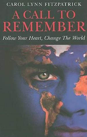 Call to Remember, A – Follow Your Heart, Change the World