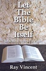 Let the Bible Be Itself – Learning to read it right