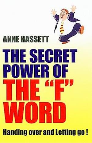 The Secret Power of the "F" Word