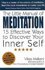 Little Manual of Meditation, The – 15 Effective Ways to Discover Your Inner Self