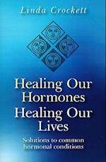 Healing Our Hormones, Healing Our Lives – Solutions to common hormonal conditions