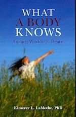 What a Body Knows – Finding Wisdom in Desire