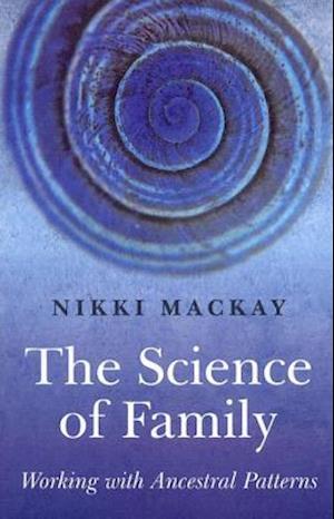 Science of Family, The – Working with Ancestral Patterns