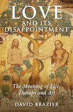Love and Its Disappointment – The Meaning of Life, Therapy and Art
