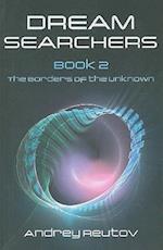 Dream Searchers Book 2 – The Borders of the Unknown