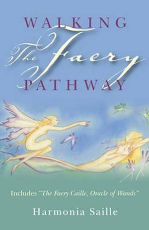 Walking the Faery Pathway – Includes: The Faery Caille, Oracle of Wands