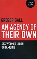 Agency of Their Own, An – Sex Worker Union Organizing