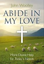 Abide In My Love – More Divine Help for Today`s Needs