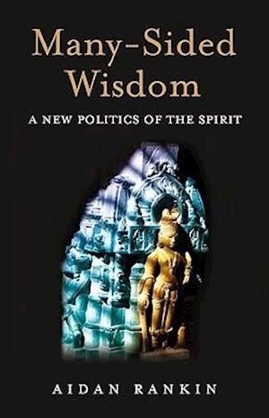 Many–Sided Wisdom – A New Politics of the Spirit