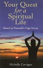 Your Quest for a Spiritual Life – Based on Patanjali`s Yoga Sutras