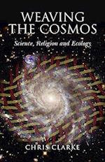 Weaving the Cosmos – Science, Religion and Ecology
