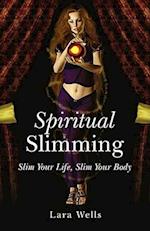 Spiritual Slimming – Slim Your Life, Slim Your Body