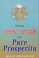 From Credit Crunch to Pure Prosperity