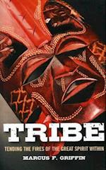 Tribe – Tending the Fires of the Great Spirit Within