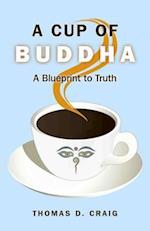 Cup of Buddha, A – A Blueprint to Truth
