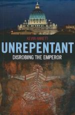 Unrepentant – Disrobing the Emperor