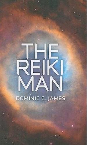 Reiki Man, The - Part I of The Reiki Man Trilogy