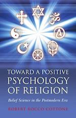 Toward a Positive Psychology of Religion – Belief Science in the Postmodern Era