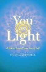 You are Light - 8 Words Reveal Your Truest Self