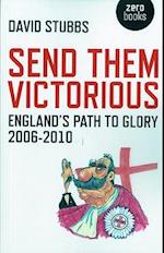 Send Them Victorious – England`s Path to Glory 2006–2010