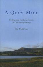 Quiet Mind, A – Uniting body, mind and emotions in Christian Spirituality