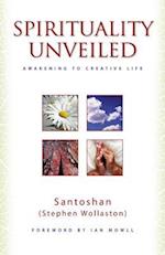 Spirituality Unveiled – Awakening to Creative Life
