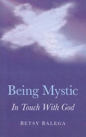 Being Mystic - In Touch With God