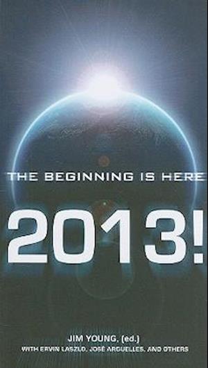 2013 – The Beginning Is Here
