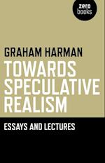 Towards Speculative Realism: Essays &