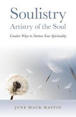 Soulistry– Artistry of the Soul – Creative Ways to Nurture Your Spirituality