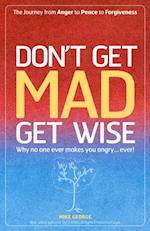Don't Get MAD Get Wise