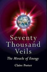 Seventy Thousand Veils: The Miracle Of