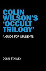 Colin Wilson`s `Occult Trilogy` – a guide for students