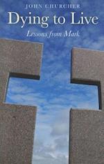 Dying to Live – Lessons from Mark