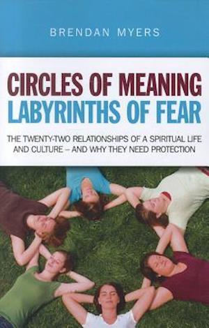 Circles of Meaning, Labyrinths of Fear